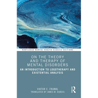 On the Theory and Therapy of Mental Disorders: An Introduction to Logotherapy and Existential Analysis - Paperback