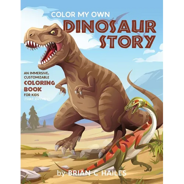 Color My Own Dinosaur Story: An Immersive, Customizable Coloring Book for Kids (That Rhymes!) - Paperback