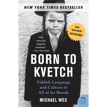 Born to Kvetch: Yiddish Language and Culture in All of Its Moods - Paperback