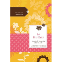 The In His Eyes: Becoming the Woman God Made You to Be - Paperback