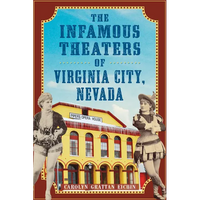 The Infamous Theaters of Virginia City, Nevada - Paperback