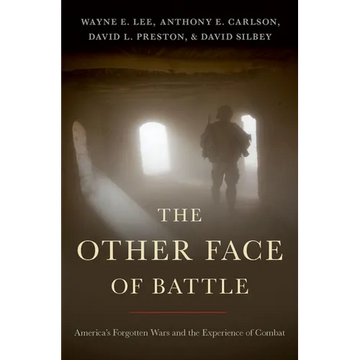 The Other Face of Battle: America's Forgotten Wars and the Experience of Combat - Hardcover