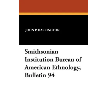 Smithsonian Institution Bureau of American Ethnology, Bulletin 94 - Paperback