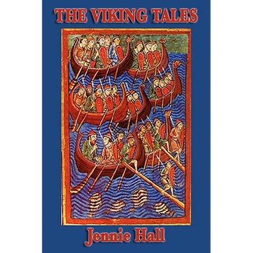 The Viking Tales: Legends of the Norse Heroes and the Viking Age - Paperback