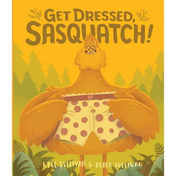Get Dressed, Sasquatch! - Board Book