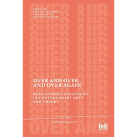 Over and Over and Over Again: Reenactment Strategies in Contemporary Arts and Theory - Paperback