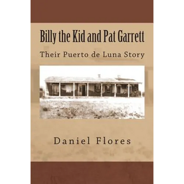 Billy the Kid and Pat Garrett: Their Puerto de Luna Story - Paperback