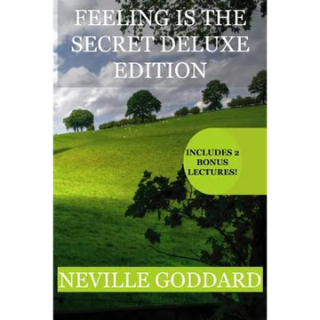 Feeling is the Secret Deluxe Edition: Includes two extra lectues! (You Are A Cosmic Being, Walk By Faith) - Paperback