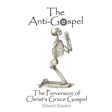 The Anti-Gospel: The Perversion of Christ's Grace Gospel - Paperback