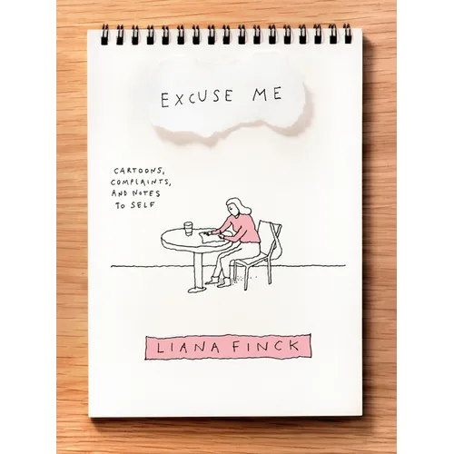 Excuse Me: Cartoons, Complaints, and Notes to Self