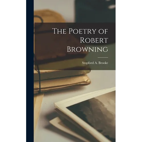 The Poetry of Robert Browning