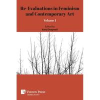 Re-Evaluations in Feminism and Contemporary Art: Volume 1 - Paperback