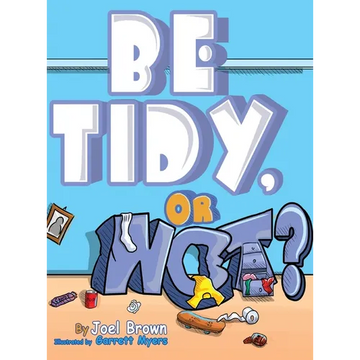 Be Tidy, Or Not? - Hardcover