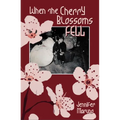 When the Cherry Blossoms Fell: A Cherry Blossom Book