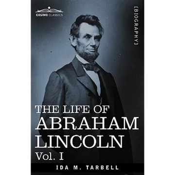 The Life of Abraham Lincoln: Vol. I: Drawn from Original Sources and Containing Many Speeches, Letters and Telegrams - Paperback
