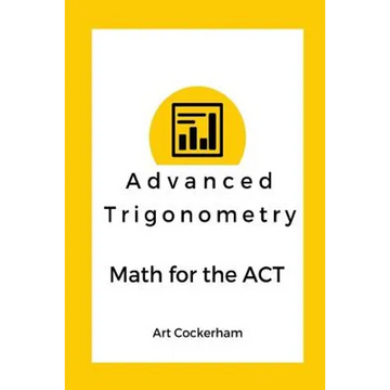 Advanced Trigonometry: Math for the ACT - Paperback