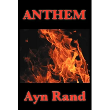 Anthem - A Dystopian Novella of Individualism, Freedom, and Rebellion: A Dystopian Novella of Individualism, Freedom, and Rebellion - Paperback