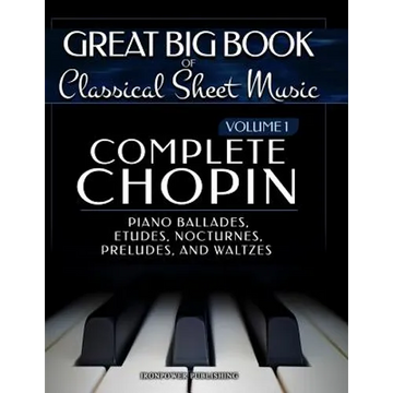 Complete Chopin Vol 1: Piano Ballades, Etudes, Nocturnes, Preludes, and Waltzes - Paperback