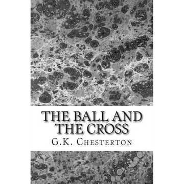 The Ball And The Cross: (G.K. Chesterton Classics Collection) - Paperback
