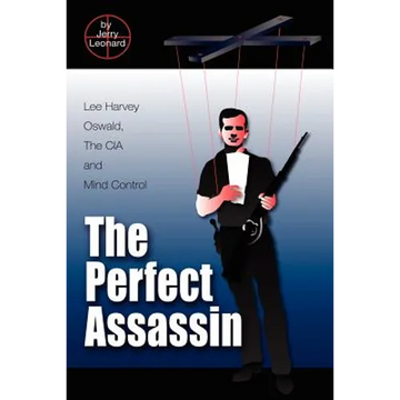 The Perfect Assassin: Lee Harvey Oswald, The CIA and Mind Control - Paperback