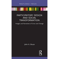 Participatory Design and Social Transformation: Images and Narratives of Crisis and Change - Hardcover
