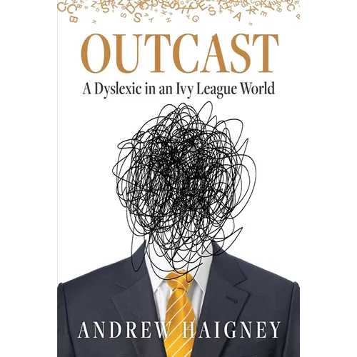 Outcast: A Dyslexic in an Ivy League World