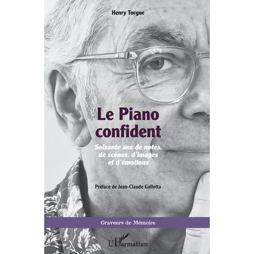 Le Piano confident: Soixante ans de notes, de scènes, d'images et d'émotions