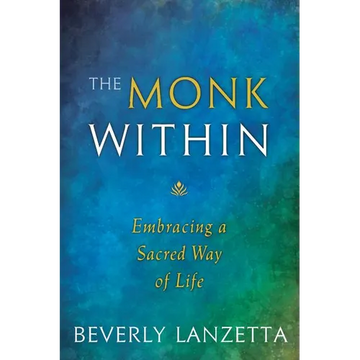The Monk Within: Embracing a Sacred Way of Life - Paperback