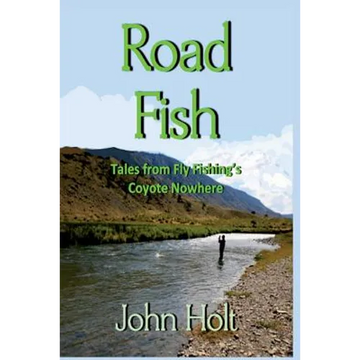 Road Fish: Tales from Fly Fishing's Coyote Nowhere - Paperback