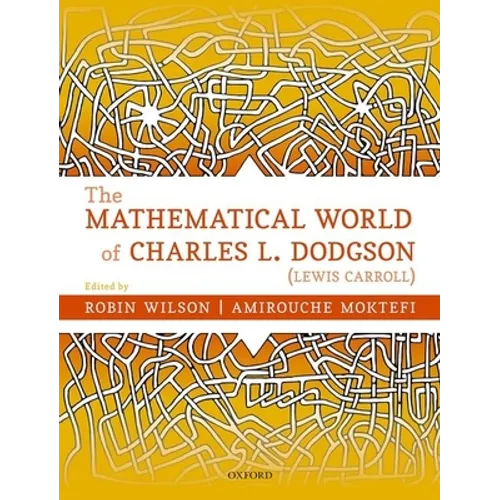The Mathematical World of Charles L. Dodgson (Lewis Carroll)
