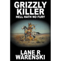Grizzly Killer: Hell Hath No Fury (Large Print Edition)