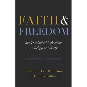 Faith and Freedom: Six Theological Reflections on Religious Liberty - Paperback