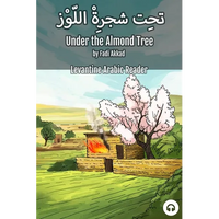 Under the Almond Tree: Levantine Arabic Reader (Syrian Arabic) - Paperback