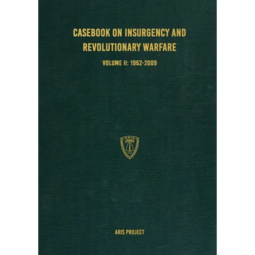 Casebook on Insurgency and Revolutionary Warfare Volume II: 1962-2009 - Paperback