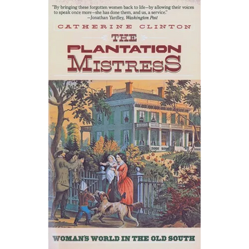 The Plantation Mistress: Woman's World in the Old South - Paperback