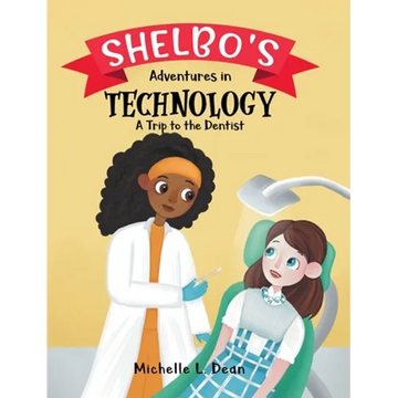 Shelbo's Adventures in Technology: A Trip to the Dentist - Hardcover