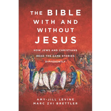 The Bible with and Without Jesus: How Jews and Christians Read the Same Stories Differently - Paperback