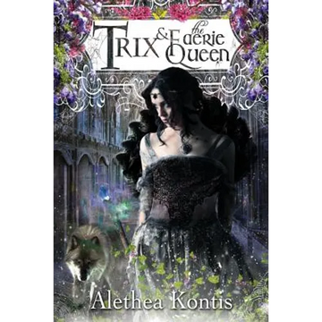 Trix and the Faerie Queen - Paperback