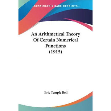 An Arithmetical Theory Of Certain Numerical Functions (1915) - Paperback