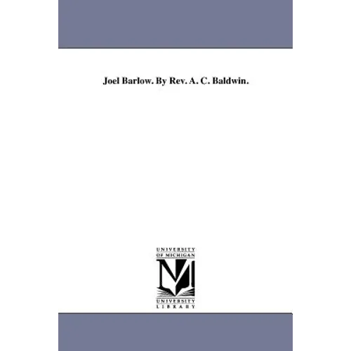 Joel Barlow. By Rev. A. C. Baldwin.