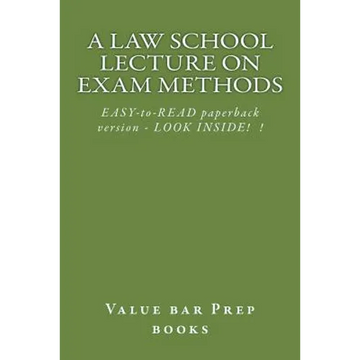 A Law School Lecture On Exam Methods: EASY READ paperback version ... LOOK INSIDE! - Paperback