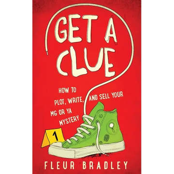 Get a Clue: How to Plot, Write, and Sell Your MG or YA Mystery - Paperback