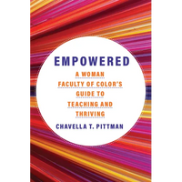 Empowered: A Woman Faculty of Color's Guide to Teaching and Thriving Volume 7 - Paperback