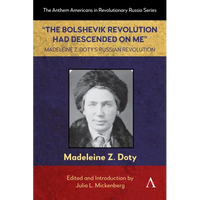 "The Bolshevik Revolution Had Descended on Me" Madeleine Z. Doty's Russian Revolution - Paperback