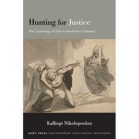 Hunting for Justice: The Cosmology of Dike in Aeschylus's Oresteia - Paperback