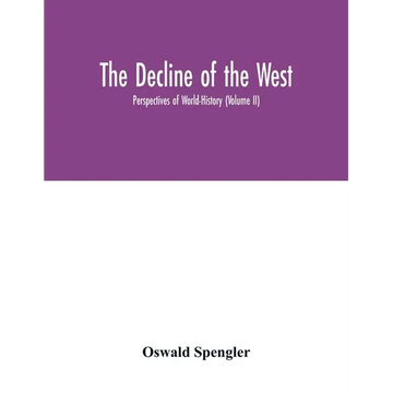 The decline of the West; Perspectives of World-History (Volume II) - Paperback