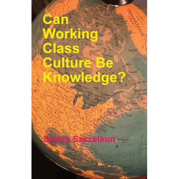 Can Working Class Culture be Knowledge? - Paperback