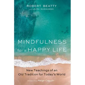 Mindfulness for a Happy Life: New Teachings of an Old Tradition for Today's World - Paperback