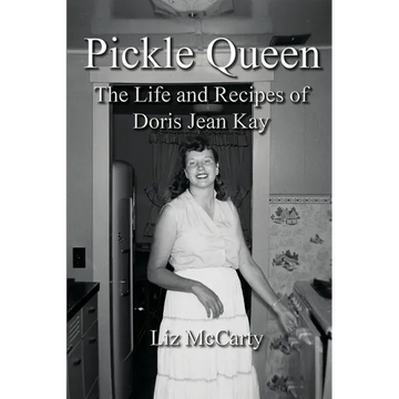 Pickle Queen: The Life and Recipes of Doris Jean Kay - Paperback