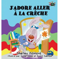 J'adore aller à la crèche: I Love to Go to Daycare (French Edition) - Hardcover